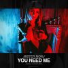 Download track You Need Me (Extended Mix)