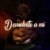 Download track Devuelvete A Mi