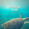 Download track Water Chill Out Session - Deeply Relaxing Ambient
