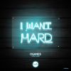 Download track I Want Hard (Original Mix)