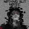 Download track Nothing But Noise