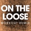 Download track On The Loose (Workout Remix)