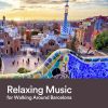 Download track Relaxing Music For Walking Around Barcelona, Pt. 10