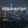 Download track Los Angeles City Sounds At Night, Pt. 16