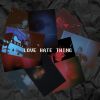 Download track Love Hate Thing