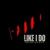 Download track Like I Do (Deep House Edit)