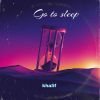 Download track Go To Sleep