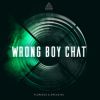 Download track Wrong Boy Chat