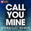 Download track Call You Mine (Workout Remix)