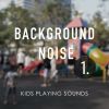 Download track Kids Playing Sounds, Pt. 13