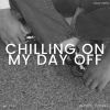 Download track Chilling On My Day Off