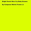 Download track Bright Sweet Nice Cry Baby Dreams