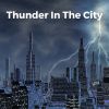 Download track Thunder In The City Pt 11