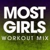 Download track Most Girls (Workout Mix)