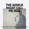 Download track The World Might Call Me Jazz