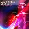 Download track Lady Robot Rebooted