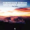 Download track Compressed Humans Sidechained Emotions