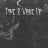 Download track Time 2 Wake Up