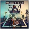 Download track Make Love To The Beat