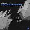 Download track Robots In Confusion (Original Mix)