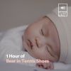 Download track 1 Hour Of Bear In Tennis Shoes, Pt. 10