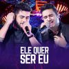 Download track Ele Quer Ser Eu (Ao Vivo)