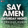 Download track Say Amen (Saturday Night) (Extended Workout Remix)