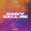 Download track Don't Call Me (Extended Mix)