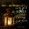 Download track Slowly Slide Away