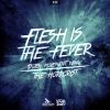 Download track Flesh Is The Fever (Dutch Movement Remix) (Radio Edit)