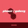 Download track Desire (Planet Galaxy Dub)