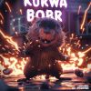 Download track KURWA BOBR (Super Slowed)