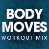 Download track Body Moves (Extended Workout Mix)