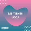 Download track Me Tienes Loca