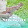 Download track Happy And Childlike Ukulele 2.7