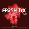 Download track It Burns Me (Radio Edit)