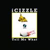 Download track Tell Me What (DJ ICizzle Remix)