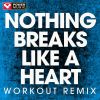 Download track Nothing Breaks Like A Heart (Extended Workout Remix)