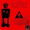 Download track The Adventures Of Atomic Robot Man (Original Mix)