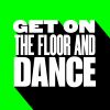 Download track Get On The Floor & Dance (Original Mix)