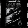 Download track They Dont Love U (Original Mix)