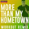 Download track More Than My Hometown (Workout Remix 128 BPM)