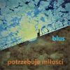 Download track Blus Potrzebuje Miłości