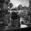 Download track Good Neighbors