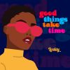 Download track Good Things Take Time