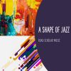 Download track A Shape Of Jazz