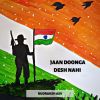 Download track Jaan Doonga Desh Nahi