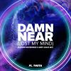 Download track Damn Near (Lost My Mind)