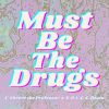 Download track Must Be The Drugs