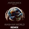 Download track Wash My World (Anton Wick Elektra Radio)